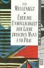 Meulenbelt, Anja Über die Unmöglichkeit der Liebe zwischen Mann und Frau (rororo sachbuch - zu zweit)