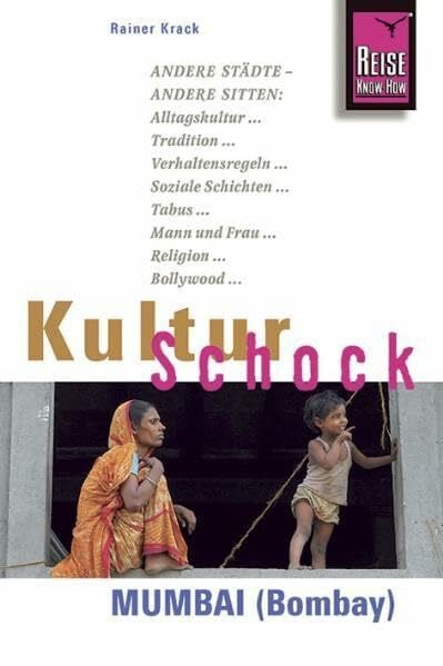 Krack, Rainer Reise Know-How KulturSchock Mumbai (Bombay): Alltagskultur, Traditionen, Verhaltensregeln, ...