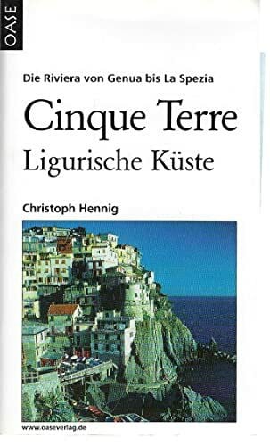 Hennig, Christoph Cinque Terre & Ligurische Küste: Landschaft - Touren - Gastronomie