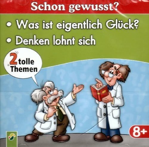 Was ist eigentlich Glück? - Denken lohnt sich / Schon gewusst? / Wissenschaftler erklären dir die Welt / 2006