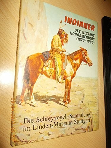 Schulze-Thulin, Axel Indianer des Westens Nordamerikas (1870-1900)