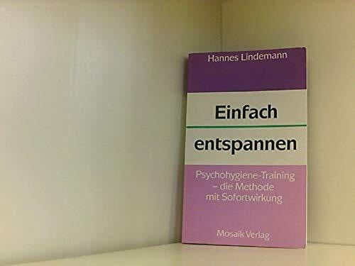 Lindemann, Hannes Einfach entspannen: Psychohygiene-Training - die Methode mit Sofortwirkung