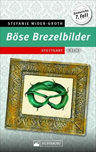 Wider-Groth, Stefanie Böse Brezelbilder. Stuttgart-Krimi. Kommissar Emmerichs 7. Fall. Mordanschlag auf einen Stuttgarter Künstler, der als Oberbürgermeister kandidiert.: Stuttgart-Krimi. Emmerichs 7. Fall
