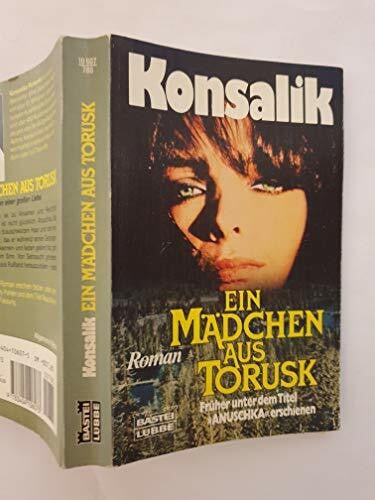 Konsalik, Heinz G Das Mädchen aus Torusk (Allgemeine Reihe. Bastei Lübbe Taschenbücher)