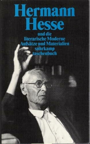 Solbach, Andreas Hermann Hesse und die literarische Moderne: Kulturwissenschaftliche Facetten einer literarischen Konstante. Aufsätze (suhrkamp taschenbuch)