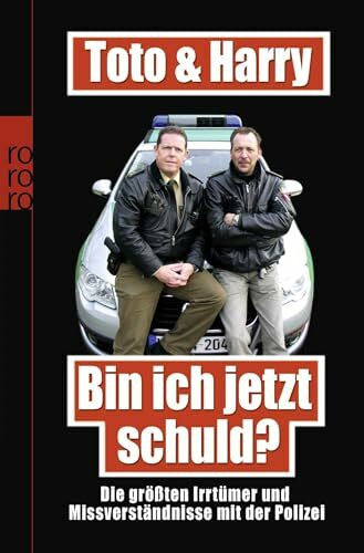 Schneider, Frank Toto & Harry: Bin ich jetzt schuld?: Die größten Irrtümer und Missverständnisse mit der Polizei