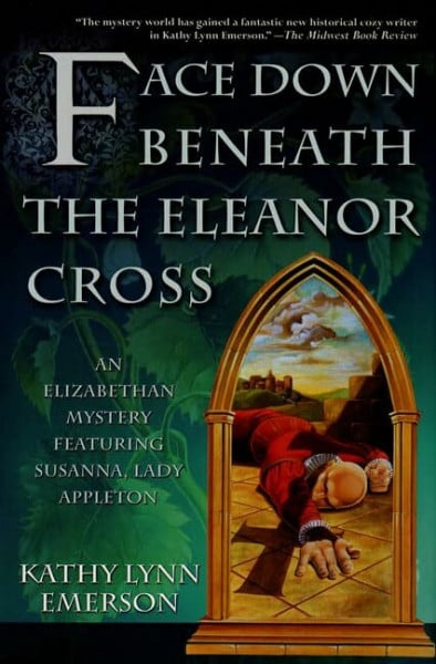 Emerson, Kathy Lynn Face Down Beneath the Eleanor Cross