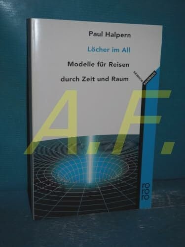 Halpern, Paul Löcher im All. Modelle für Reisen durch Zeit und Raum (rororo sachbuch - science)