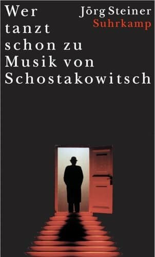 Steiner, Jörg Wer tanzt schon zu Musik von Schostakowitsch