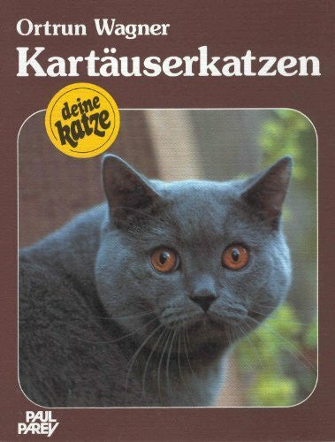 Ortrun Wagner Kartäuserkatzen. Kauf - Haltung - Pflege
