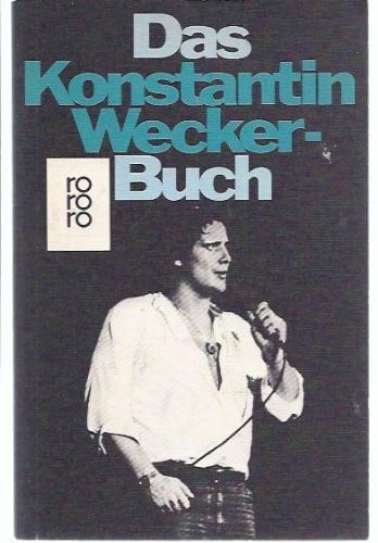 Wecker, Konstantin Das Konstantin Wecker Buch: Konstantin Wecker im Gespräch mit Bernd Schroeder