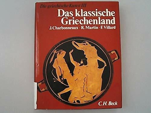 Charbonneaux Jean Roland Martin und Francois Villard Das klassische Griechenland. 480 - 33 v. Chr. (Bd. 3)