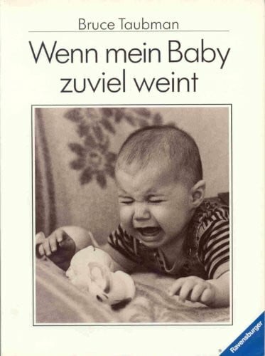 Taubman, Bruce Wenn mein Baby zuviel weint (Ravensburger Weisse Reihe)