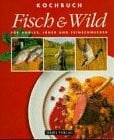 Christoffersson, Sten; Cederberg, Göran Kochbuch Fisch & Wild