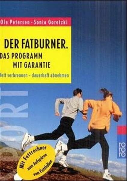 Petersen, Ole Der Fatburner: Das Programm mit Garantie: Fett verbrennen - dauerhaft abnehmen