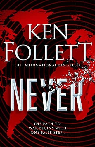 Follett, Ken Never: A Globe-spanning, Contemporary Tour-de-Force from the International Bestselling Author of the Kingsbridge Series