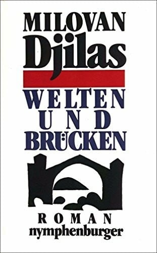 Djilas, Milovan: Welten und Brücken