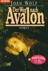 Wolf, Joan Der Weg nach Avalon