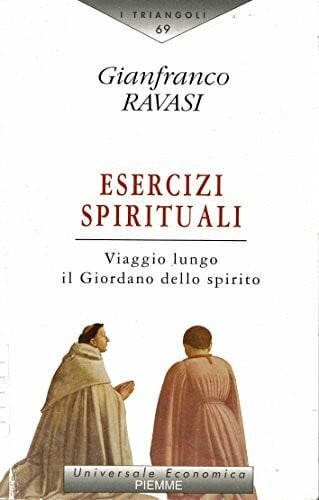 Ravasi Monsignore, Gianfranco Esercizi spirituali. Viaggio lungo il Giordano dello spirito (I triangoli)