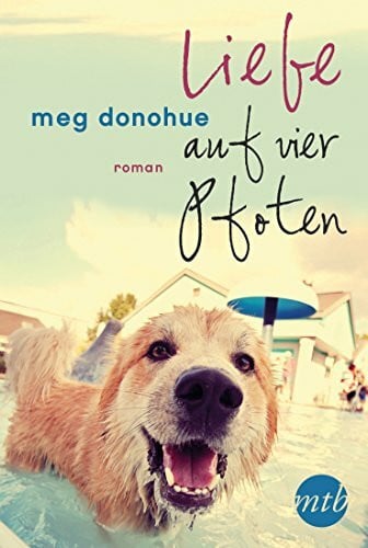 Senn, Ivonne Liebe auf vier Pfoten: Roman. Deutsche Erstveröffentlichung