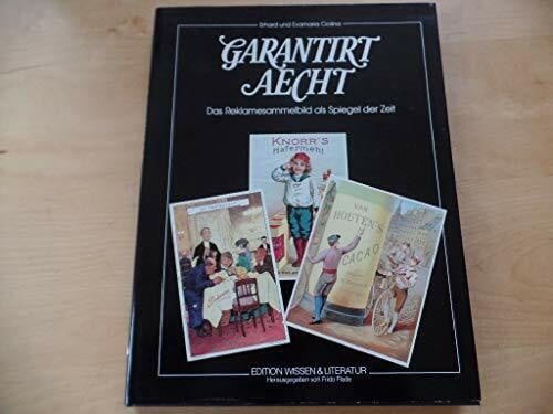 Ciolina Erhard und Evamaria Garantirt Aecht. Das Reklamesammelbild als Spiegel der Zeit