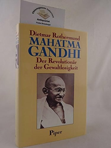 Rothermund, Dietmar Mahatma Gandhi - der Revolutionär der Gewaltlosigkeit: Eine politische Biographie