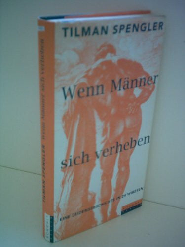 Tilman Spengler Wenn Männer sich verheben