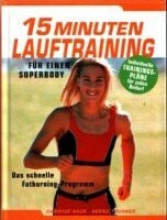 Christof Baur und Thurner Bernd 15-Minuten-Lauftraining für einen Superbody