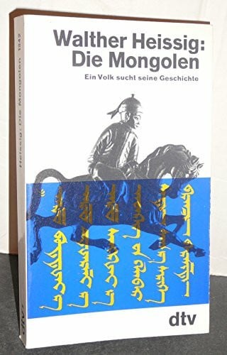 Heissig, Walther Die Mongolen. Ein Volk sucht seine Geschichte.