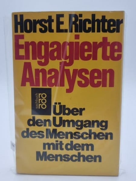 Richter, Horst-Eberhard Engagierte Analysen: Über den Umgang des Menschen mit dem Menschen: Reden, Aufsätze, Essays