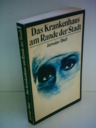 Dietl, Jaroslav, Jaroslav Dietl: Das Krankenhaus am Rande der Stadt