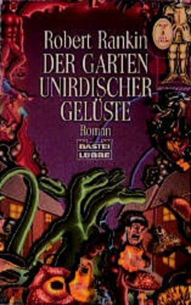 Rankin, Robert Der Garten unirdischer Gelüste (Science Fiction. Bastei Lübbe Taschenbücher)