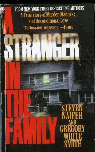Naifeh, Steven A Stranger in the Family: A True Story of Murder, Madness, And Unconditional Love