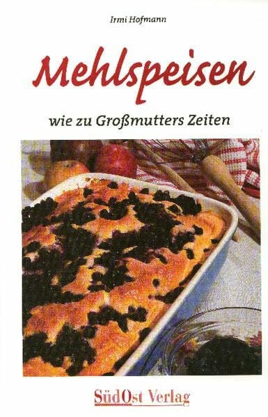 Hofmann, Irmi Mehlspeisen: wie zu Grossmutters Zeiten