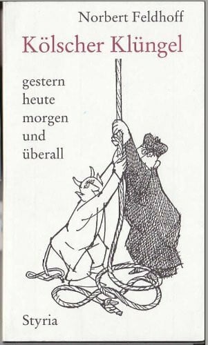 Feldhoff, Norbert Kölscher Klüngel gestern, heute, morgen und überall