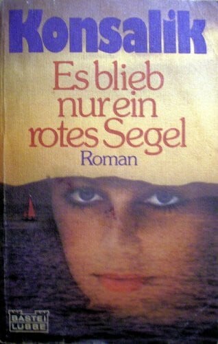 Konsalik, Heinz G Es blieb nur ein rotes Segel (Allgemeine Reihe. Bastei Lübbe Taschenbücher)