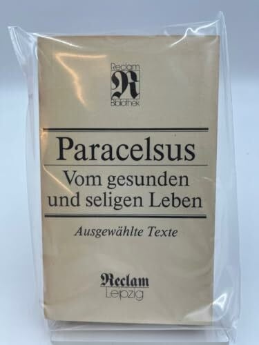 Pracelsus Vom gesunden und seligen Leben. Ausgewählte Texte