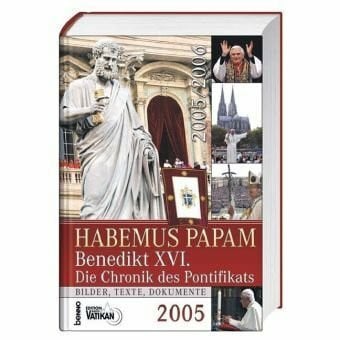 Gemmingen, Eberhard von Habemus Papam 2005: Benedikt XVI. - Die Chronik des Pontifikats