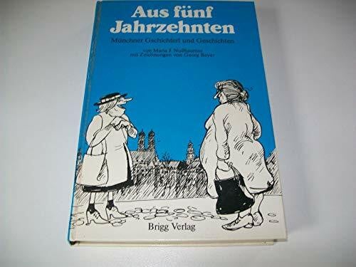 Beyer, Georg Aus fünf Jahrzehnten: Münchner Gschichter und Geschichten