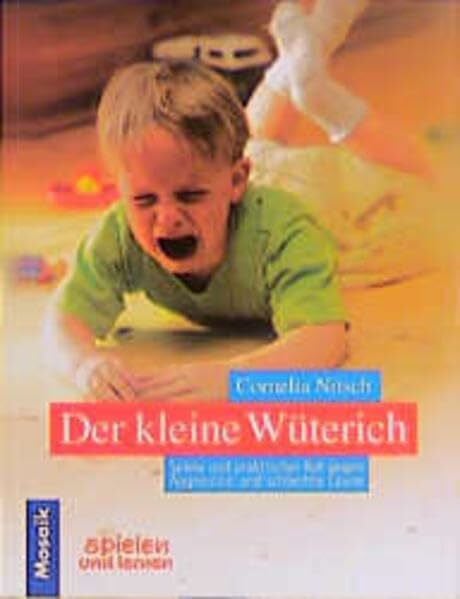 Nitsch, Cornelia Der kleine Wüterich: Spiele und praktischer Rat gegen Aggression und schlechte Laune