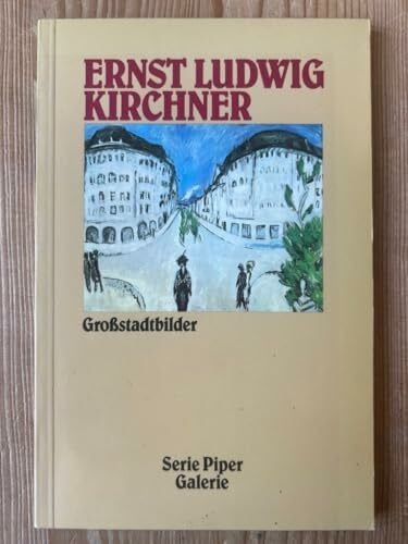 Kirchner, Ernst L Grossstadtbilder (Piper Taschenbuch)