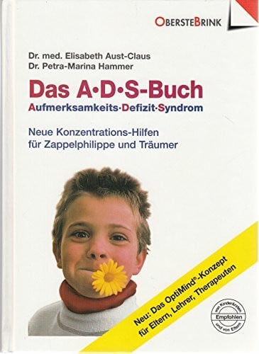 Hammer, Petra M Das A. D. S.- Buch. Aufmerksamkeits- Defizit- Syndrom. Neue Konzentrations-Hilfen für Zappelphilippe und Träumer.