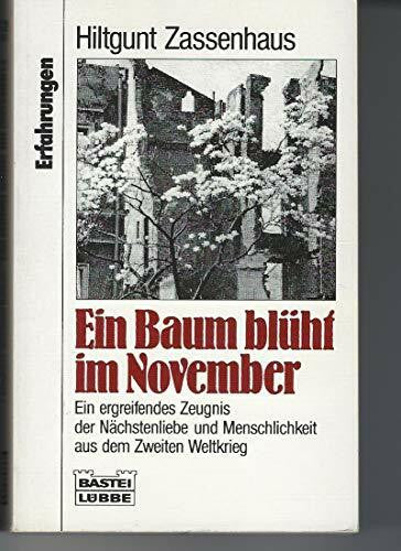 Zassenhaus, Hiltgunt Ein Baum blüht im November. Ein ergreifendes Zeugnis der Nächstenliebe und Menschlichkeit aus dem Zweiten Weltkrieg