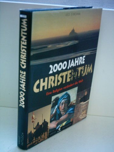 Strohm, Leo 2000 Jahre Christentum. Eine Religion verändert die Welt