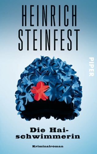 Steinfest, Heinrich Die Haischwimmerin: Kriminalroman