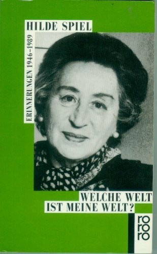 Spiel, Hilde Welche Welt ist meine Welt?: Erinnerungen 1946 - 1989