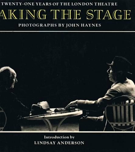 Anderson, Lindsay Taking the Stage: Twenty-One Years of the London Theatre