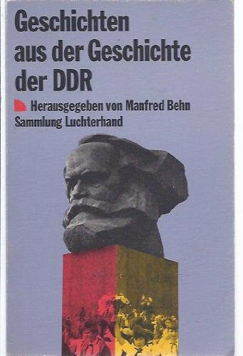 BEHN, MANFRED (herausgegeben von). Geschichten Aus Der Geschichte Der DDR 1949-1979