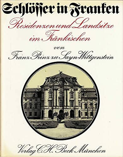 Sayn-Wittgenstein, Franz zu Schlösser in Franken. Residenzen und Landsitze im Fränkischen
