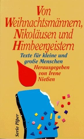 Nießen, Irene Von Weihnachtsmännern, Nikoläusen und Himbeergeistern: Texte für kleine und grosse Menschen (Piper Taschenbuch)
